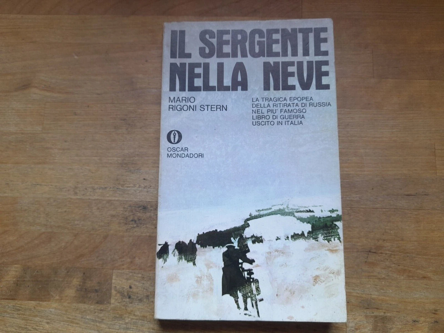 IL SERGENTE NELLA NEVE. MARIO RIGONI STERN. OSCAR MONDADORI EDITORE. COLLANA: GLI OSCAR MONDADORI 200. IV EDIZIONE 1972.