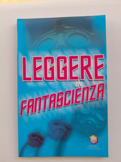 LEGGERE IN FANTASCIENZA. JACK LONDON - EDWARD MORGAN FORSTER. EDITRICE LA SCUOLA. IV RISTAMPA 2001. COLLANA: FUORI COLLANA.