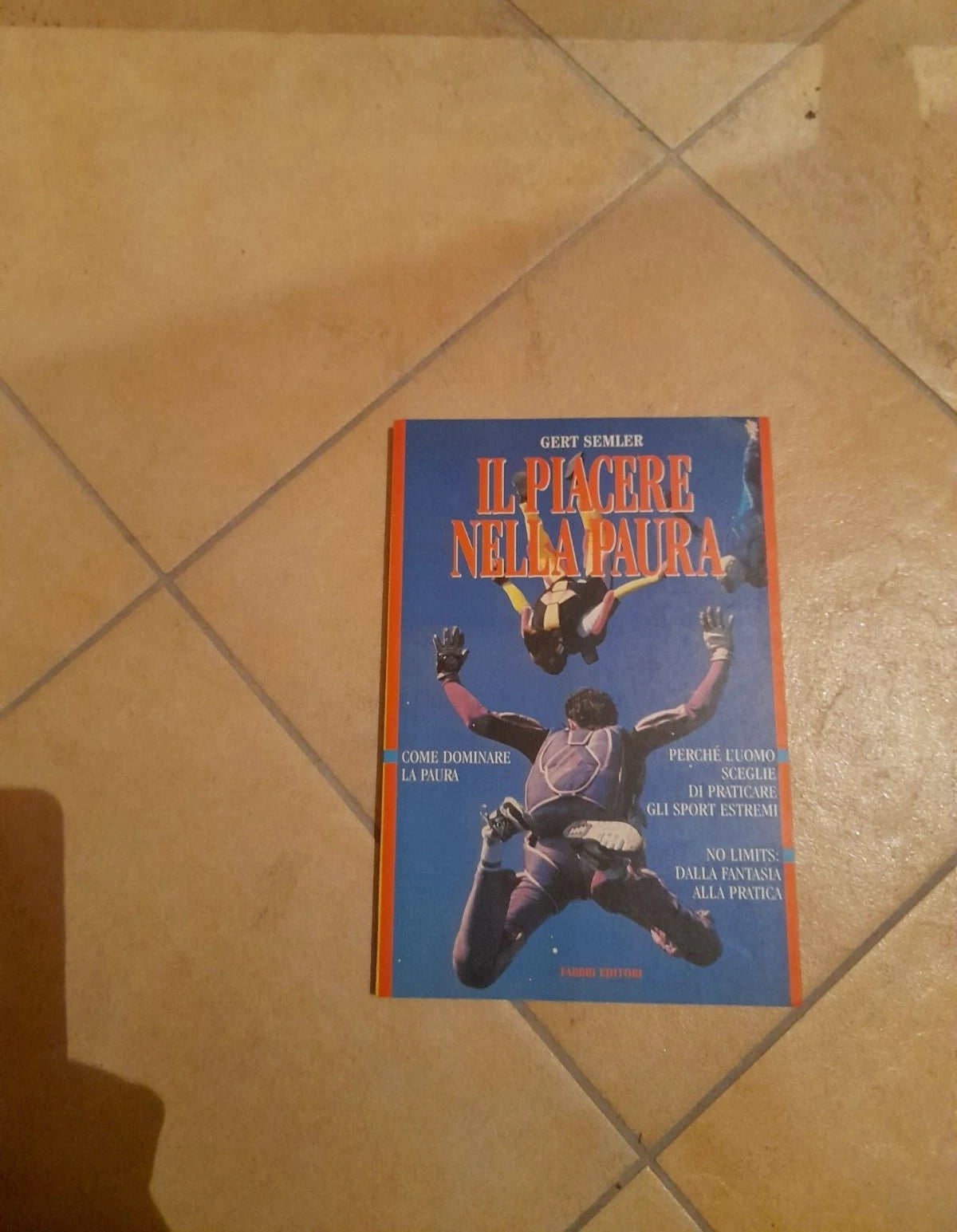 IL PIACERE NELLA PAURA. GERT SEMLER. FABBRI EDITORI. COLLANA: MANUALI FABBRI.  1° EDIZIONE MANUALI FABBRI, 1996.