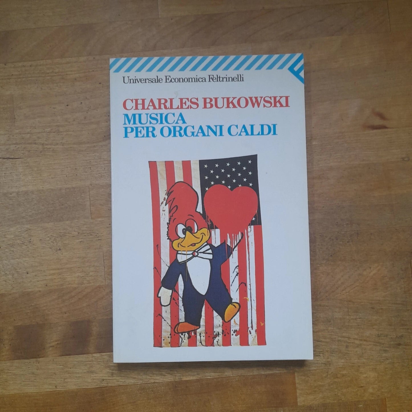 MUSICA PER ORGANI CALDI. CHARLES BUKOWSKI. COLLANA: UNIVERSALE ECONOMICA FELTRINELLI 992. 22° EDIZIONE 2007.
