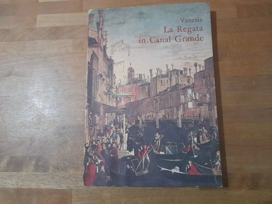 VENEZIA LA REGATA IN CANAL GRANDE. COMPOSIZIONE POETICA IN DIALETTO VENEZIANO. 2° EDIZIONE 1974.