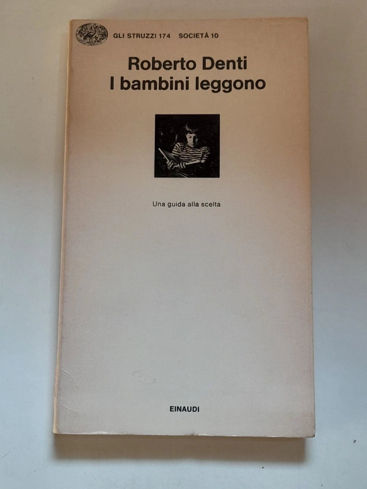 I BAMBINI LEGGONO. ROBERTO DENTI. EINAUDI EDITORE. 1° EDIZIONE 1978. COLLANA: GLI STRUZZI 174 SOCIETA' 10.