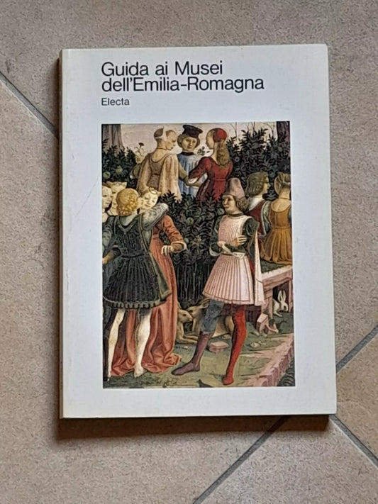 GUIDA AI MUSEI DELL'EMILIA ROMAGNA. A CURA DI RANIERI VARESE. ELECTA EDITORIALE. 1° EDIZONE 1984.