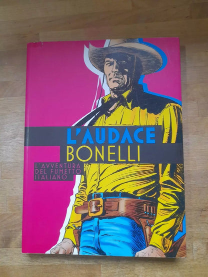 L'AUDACE BONELLI. L'AVVENTURA DEL FUMETTO ITALIANO.  MOSTRA 2010-2011. NAPOLI COMICON E SERGIO BONELLI EDITORE.