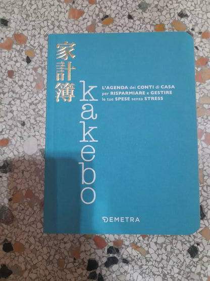 KAKEBO L'AGENDA DEI CONTI DI CASA PER RISPARMIARE E GESTIRE LE TUE SPESE. AA.VV. DEMETRA EDITORE. 4° RISTAMPA 2017.