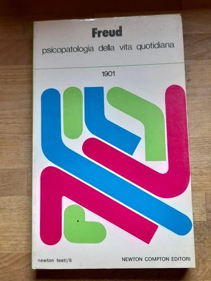 PSICOPATOLOGIA DELLA VITA QUOTIDIANA. 1901. SIGMUND FREUD. NEWTON COMPTON EDITORI. COLLANA: NEWTON TESTI /6. 2° EDIZIONE 1984.