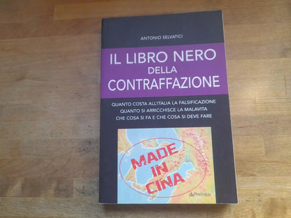IL LIBRO NERO DELLA CONTRAFFAZIONE. ANTONIO SELVATICI. PENDRAGON EDIZIONI, 2012.