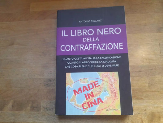 IL LIBRO NERO DELLA CONTRAFFAZIONE. ANTONIO SELVATICI. PENDRAGON EDIZIONI, 2012.