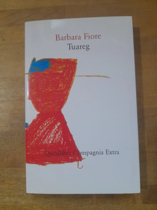 TUAREG. BARBARA FIORE. QUODLIBET EDIZIONI 2011. COLLANA: COMPAGNIA EXTRA 25.