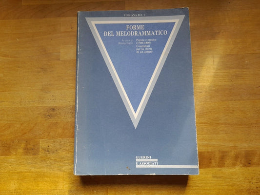 FORME DEL MELODRAMMATICO. BRUNO GALLO. GUERINI E ASSOCIATI EDITORI. 1° EDIZIONE 1988. COLLANA BLU 1.