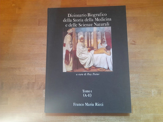 DIZIONARIO BIOGRAFICO DELLA STORIA DELLA MEDICINA E DELLE SCIENZE NATURALI. ROY PORTER. FMR EDITORE. RISTAMPA 1984.