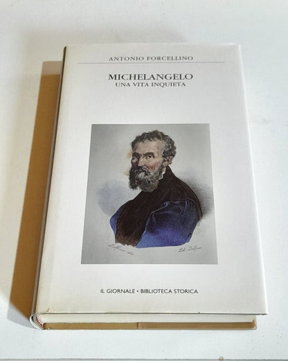 MICHELANGELO. UNA VITA INQUIETA. ANTONIO FORCELLINO. EDIZIONE SPECIALE PER IL GIORNALE 2005. COLLANA: BIBLIOTECA STORICA 28.