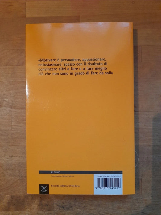 MOTIVARE E' RIUSCIRE. LE RAGIONI DEL SUCCESSO. GIAN VITTORIO CAPRARA. SOCIETA' EDITRICE IL MULINO. 1° EDIZIONE 2013. COLLANA: CONTEMPORANEA / DUECENTOVENTISEI.