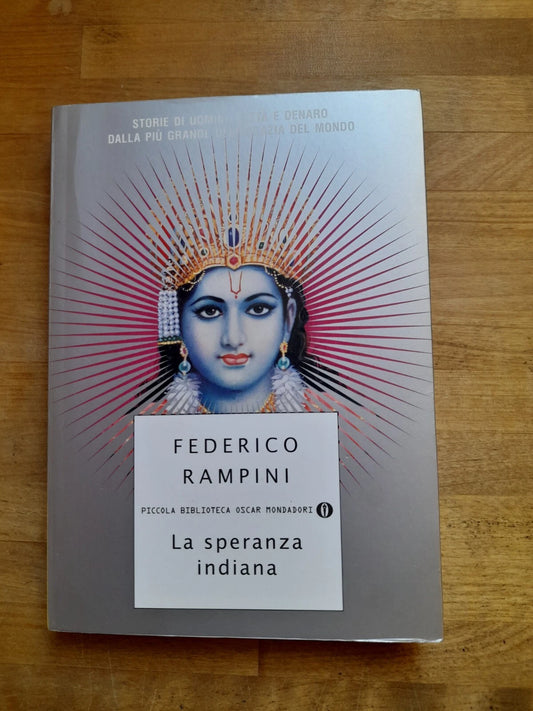 LA SPERANZA INDIANA. FEDERICO RAMPINI. OSCAR MONDADORI EDITORE. COLLANA: PICCOLA BIBLIOTECA OSCAR MONDADORI 617. 1° EDIZIONE 2008.