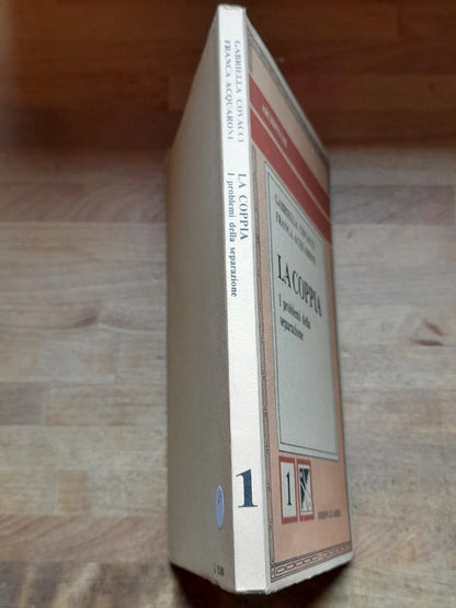LA COPPIA. I PROBLEMI DELLA SEPARAZIONE. GABRIELLA COVACCI - FRANCA ACQUARONE. EDIZIONI GLI ARCHI. COLLANA: ARCHIPSYCHE 1. 1° EDIZIONE 1989.