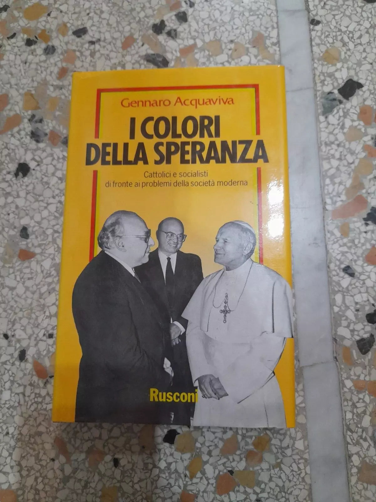 I COLORI DELLA SPERANZA. GENNARO ACQUAVIVA. RUSCONI EDITORE. 1° EDIZIONE 1989.