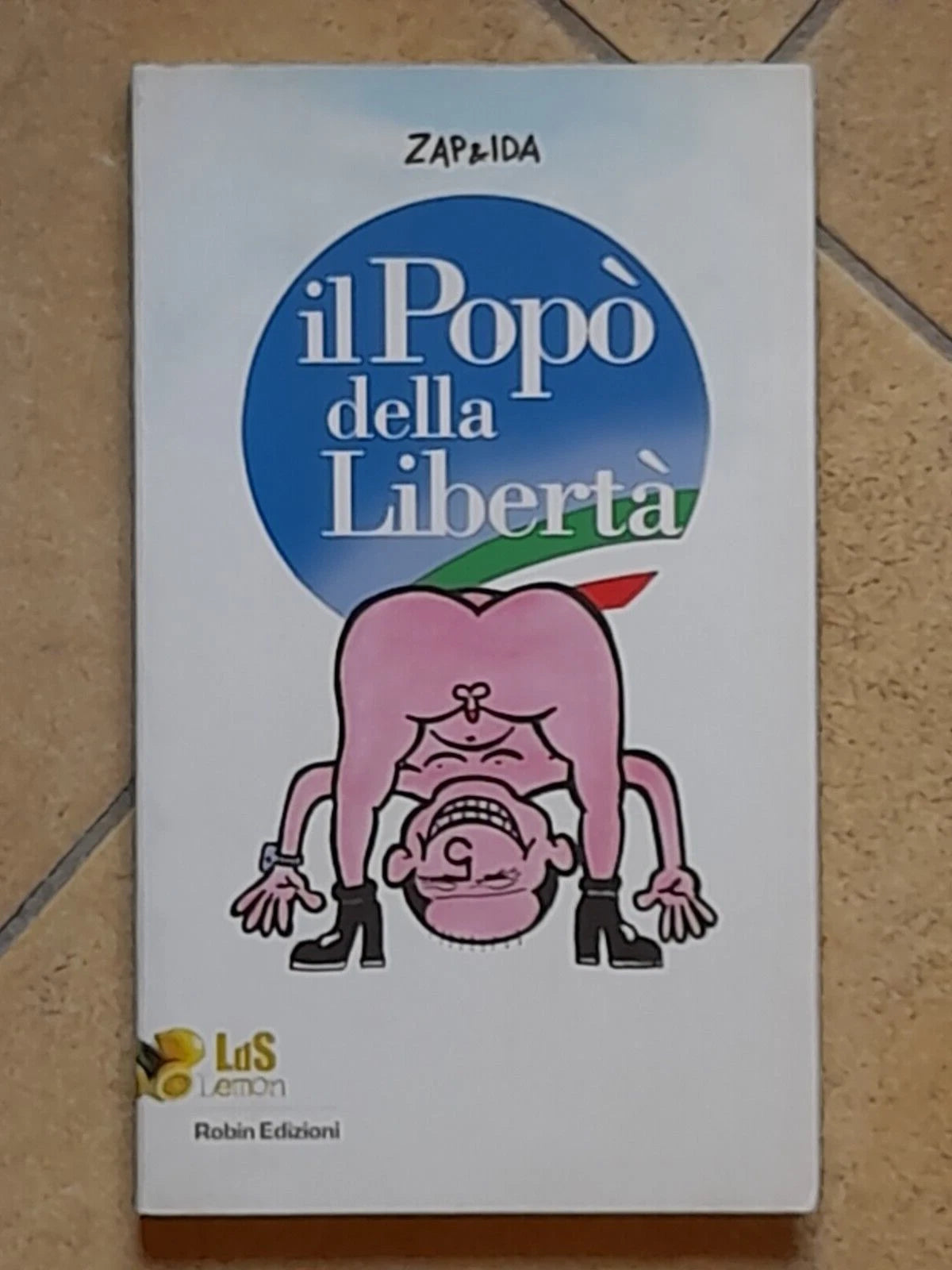 IL POPÒ DELLA LIBERTÀ. ZAP & IDA. ROBIN EDITORE. COLLANA: LDS LEMON I LIBRI DA SCOPRIRE. 1° EDIZIONE 2008.