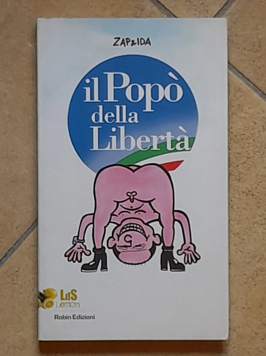 IL POPÒ DELLA LIBERTÀ. ZAP & IDA. ROBIN EDITORE. COLLANA: LDS LEMON I LIBRI DA SCOPRIRE. 1° EDIZIONE 2008.
