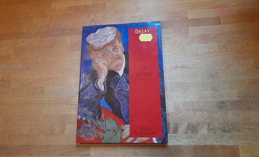 ORSAY. LA PITTURA. AA.VV. EDITIONS SCALA REUNION DES MUSEES NATIONAUX 1986.