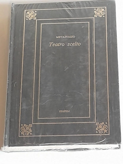 TEATRO SCELTO. METASTASIO. EDIPEM EDITORE. RISTAMPA 1974. COLLANA: LA NOSTRA BIBLIOTECA CLASSICA N.54.