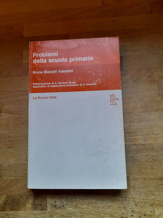 PROBLEMI DELLA SCUOLA PRIMARIA. BRUNA BIANCHI VALENTINI. LA NUOVA ITALIA EDITRICE. 2° RISTAMPA 1982. COLLANA: EDUCATORI ANTICHI E MODERNI 338.