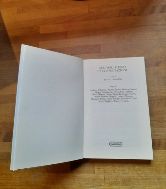 GENITORI E FIGLI IN CONSULTAZIONE. A CURA DI ELENA TROMBINI. QUATTROVENTI EDIZIONI. 1° EDIZIONE 1999. COLLANA: PSICOLOGIA APPLICATA E DELLA COMUNICAZIONE.