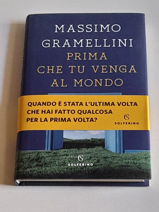 PRIMA CHE TU VENGA AL MONDO. MASSIMO GRAMELLINI. SOLFERINO EDITORE. 1° EDIZIONE 2019. COLLANA: TRACCE.