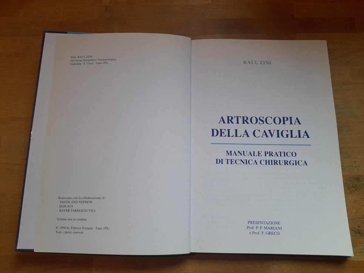 ARTROSCOPIA DELLA CAVIGLIA. RAUL ZINI. MANUALE PRATICO DI TECNICA CHIRURGICA. EDITRICE FORTUNA, 1996. EDIZIONE FUORI COMMERCIO.