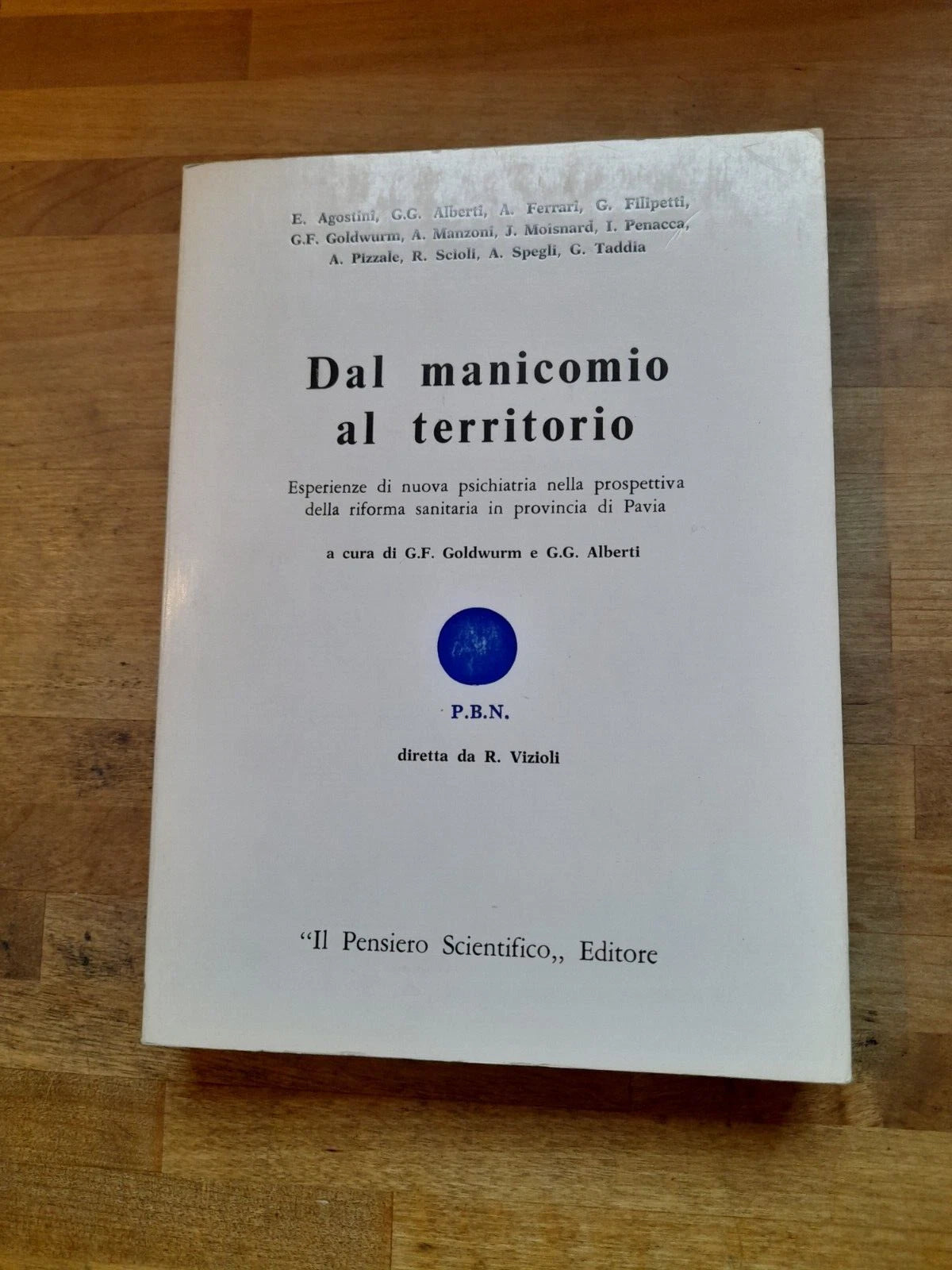 DAL MANICOMIO AL TERRITORIO. G.F.GOLDWURM - G.G.ALBERTI. "IL PENSIERO SCIENTIFICO" EDITORE. 1° EDIZIONE 1978. COLLANA: PICCOLA BIBLIOTECA DI NEUROLOGIA E PSICHIATRIA.