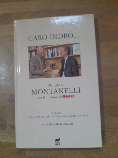 CARO INDRO... DIALOGHI DI MONTANELLI 1993-2001. PAOLO OCCHIPINTI. EDIZIONE RCS 2002.