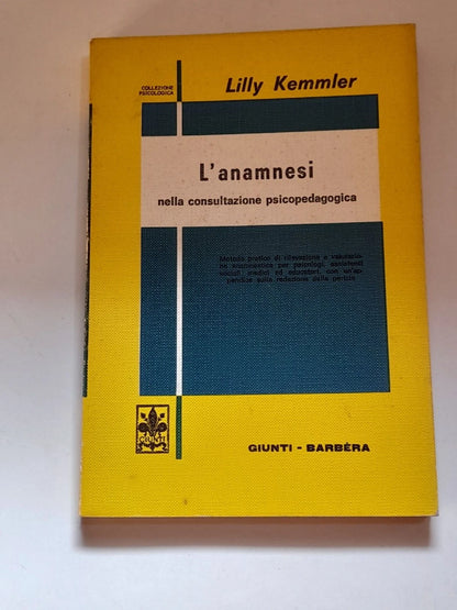 L'ANAMNESI NELLA CONSULTAZIONE PSICOPEDAGOGICA. LILLY KEMMLER. GIUNTI BARBERA EDITORE. RISTAMPA 1975. COLLANA: COLLEZIONE PSICOLOGICA.