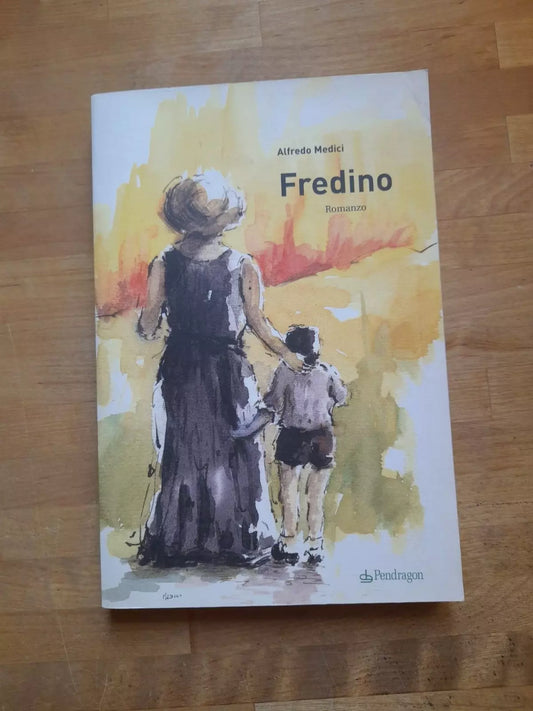 FREDINO. ALFREDO DE MEDICI. PENDRAGON 2006. ROMANZO AUTOBIOGRAFICO.