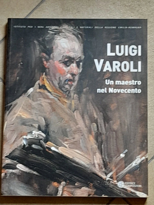 LUIGI VAROLI UN MAESTRO NEL NOVECENTO (1889 - 1958). ORLANDO PIRACCINI. COMPOSITORI EDITRICE 2008.