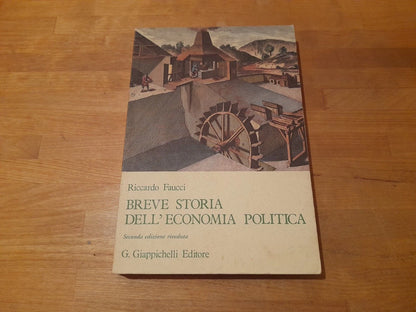 BREVE STORIA DELL'ECONOMIA POLITICA. RICCARDO FAUCCI. GIAPPICHELLI EDITORE. 2° EDIZIONE RIVEDUTA, 1991.