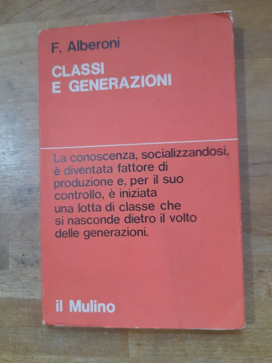 CLASSI E GENERAZIONI. FRANCESCO ALBERONI. SOCIETA' EDITRICE IL MULINO. COLLANA: SAGGI 97. 1° EDIZIONE OTTOBRE 1970.