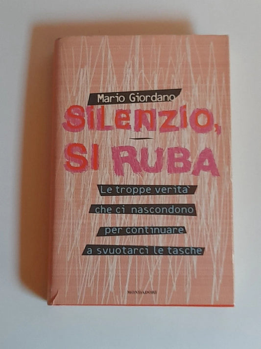 SILENZIO, SI RUBA. MARIO GIORDANO. MONDADORI EDITORE. 4° EDIZIONE 1988. COLLANA: FRECCE.