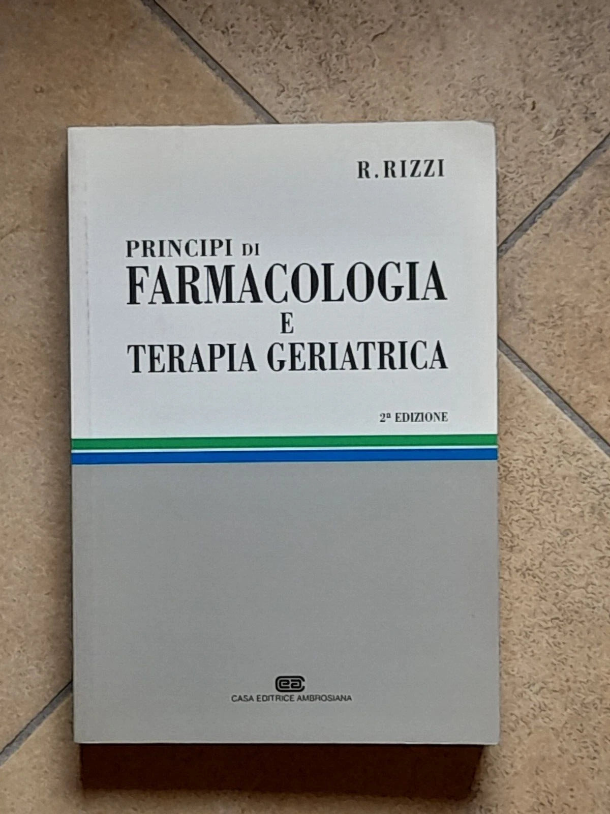 PRINCIPI DI FARMACOLOGIA E TERAPIA GERIATRICA. PROFESSORE RENATO RIZZI+AA.VV. AMBROSIANA EDITRICE. 2° EDIZIONE 1995.