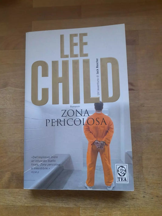 ZONA PERICOLOSA. LEE CHILD. TEA EDITORI. COLLANA: TEADUE 981. 3° EDIZIONE MARZO 2008.