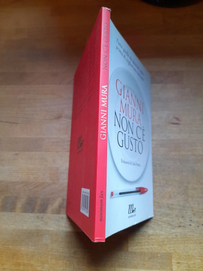NON C'E' GUSTO. TUTTO QUELLO CHE DOVRESTI SAPERE PRIMA DI SCEGLIERE UN RISTORANTE. GIANNI MURA. MINIMUX FAX EDITORE. 1° EDIZIONE 2015.