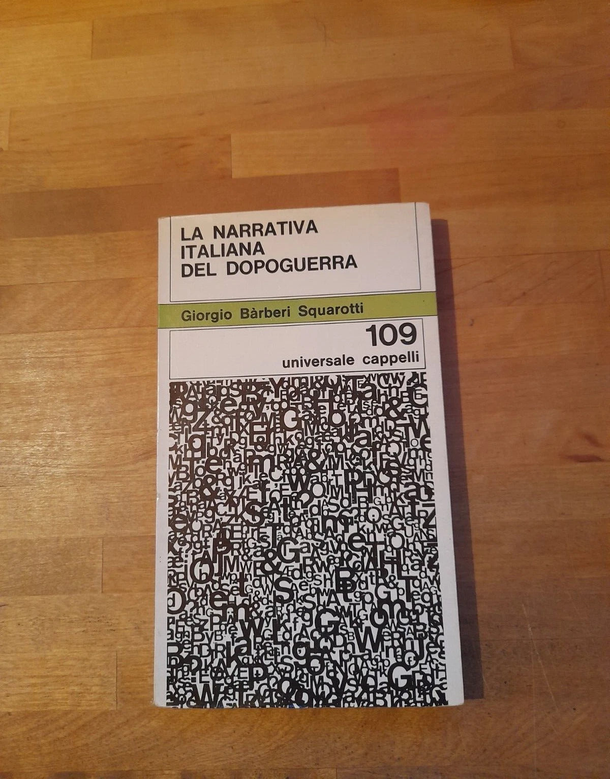 LA NARRATIVA ITALIANA DEL DOPOGUERRA. GIORGIO BARBERI SQUAROTTI. CAPPELLI EDITORE. COLLANA: UNIVERSALE CAPPELLI 109. RISTAMPA 1965.