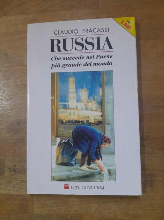 RUSSIA CHE SUCCEDE NEL PAESE PIU' GRANDE DEL MONDO. CLAUDIO FRACASSI. LIBERA INFORMAZIONE EDITRICE. 1° EDIZIONE 1996. COLLANA: I LIBRI DELL'ALTRITALIA.