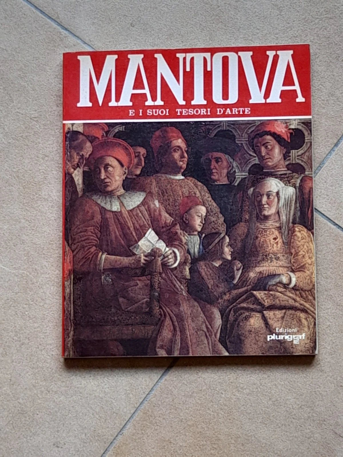MANTOVA E I SUOI TESORI D'ARTE. ROSELLA VANTAGGI. PLURIGRAF EDIZIONI. 1° EDIZIONE 1986.