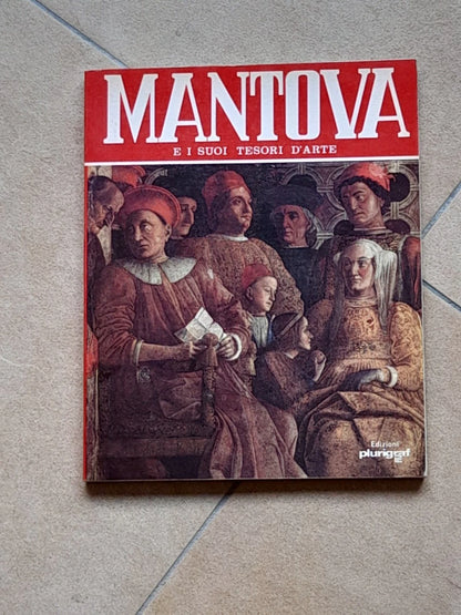 MANTOVA E I SUOI TESORI D'ARTE. ROSELLA VANTAGGI. PLURIGRAF EDIZIONI. 1° EDIZIONE 1986.