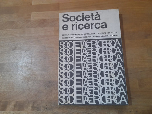 SOCIETA' E RICERCA. A CURA DI BEPPE LOPEZ. EDIZIONI DEDALO LIBRI, 1972. COLLANA: SOCIALISMO E CULTURA / 2.