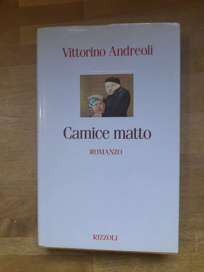 CAMICE MATTO. VITTORINO ANDREOLI. RIZZOLI EDITORE. 1° EDIZIONE OTTOBRE 1995.