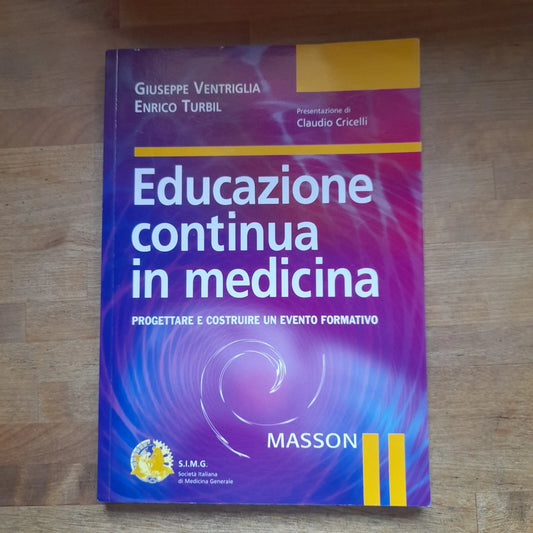 EDUCAZIONE CONTINUA IN MEDICINA. GIUSEPPE VENTRIGLIA - ENRICO TURBIL. MASSON EDITORE. 1° EDIZIONE 2003.