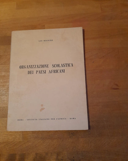 ORGANIZZAZIONE SCOLASTICA DEI PAESI AFRICANI. LEO MAGNINO. ISTITUTO ITALIANO PER L'AFRICA. 1° EDIZIONE 1960.