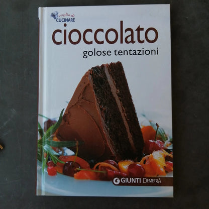 CIOCCOLATO GOLOSE TENTAZIONI. AA.VV. GIUNTI DEMETRA EDITORE. RISTAMPA 2011. COLLANA: VOGLIA DI CUCINARE.