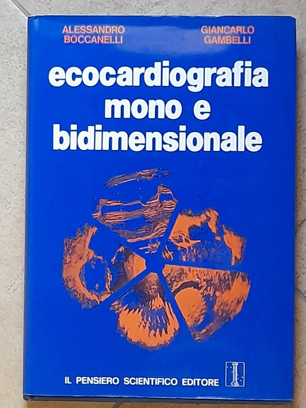 ECOCARDIOGRAFIA MONO E BIDIMENSIONALE. BOCCANELLI - GAMBELLI. IL PENSIERO SCIENTIFICO EDITORE. RISTAMPA RIVEDUTA E CORRETTA 1982.
