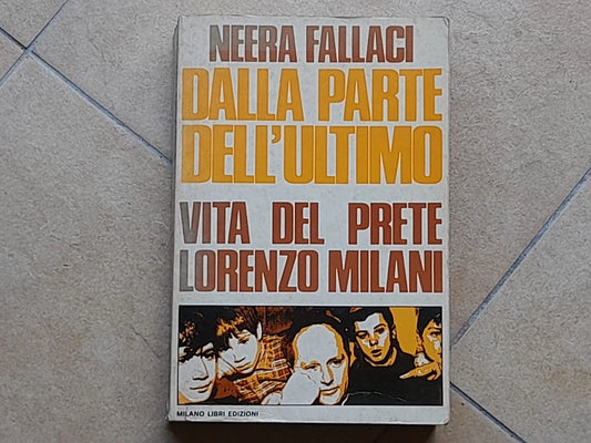 DALLA PARTE DELL'ULTIMO. NEERA FALLACI. VITA DEL PRETE LORENZO MILANI. 1° EDIZIONE 1974.  MILANO LIBRI EDIZIONI.